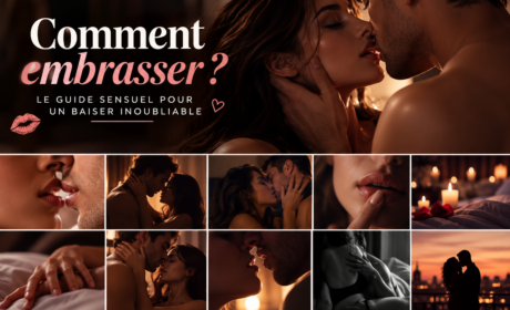 Comment embrasser ? Le guide sensuel pour un baiser inoubliable 7 comment embrasser